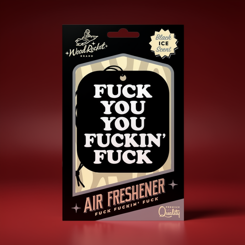 Wood Rocket Air Freshener Fuck You You Fucking Fuck